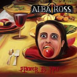 Albatross : Dinner Is You